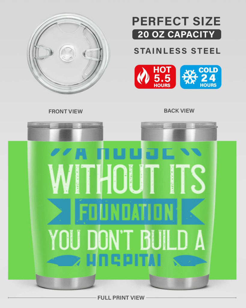 You don’t build a house without its foundation Style 248#- nurse- tumbler