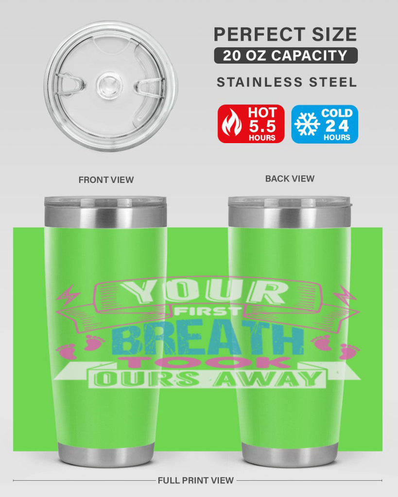 Your first breath took ours away Style 159#- baby- tumbler