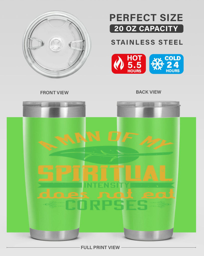 a man of my spiritual intensity does not eat corpses 150#- vegan- Tumbler