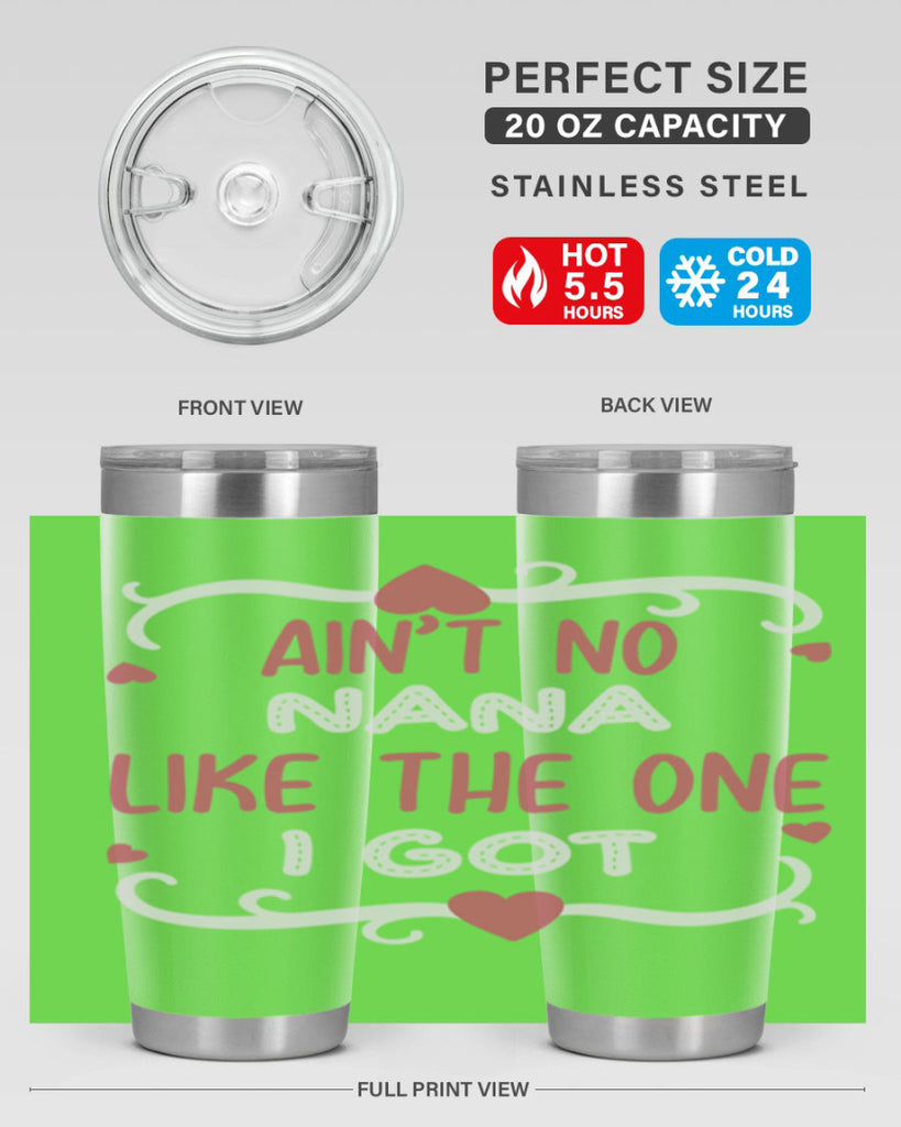ain’t no nana like the one i got 226#- mom- Tumbler