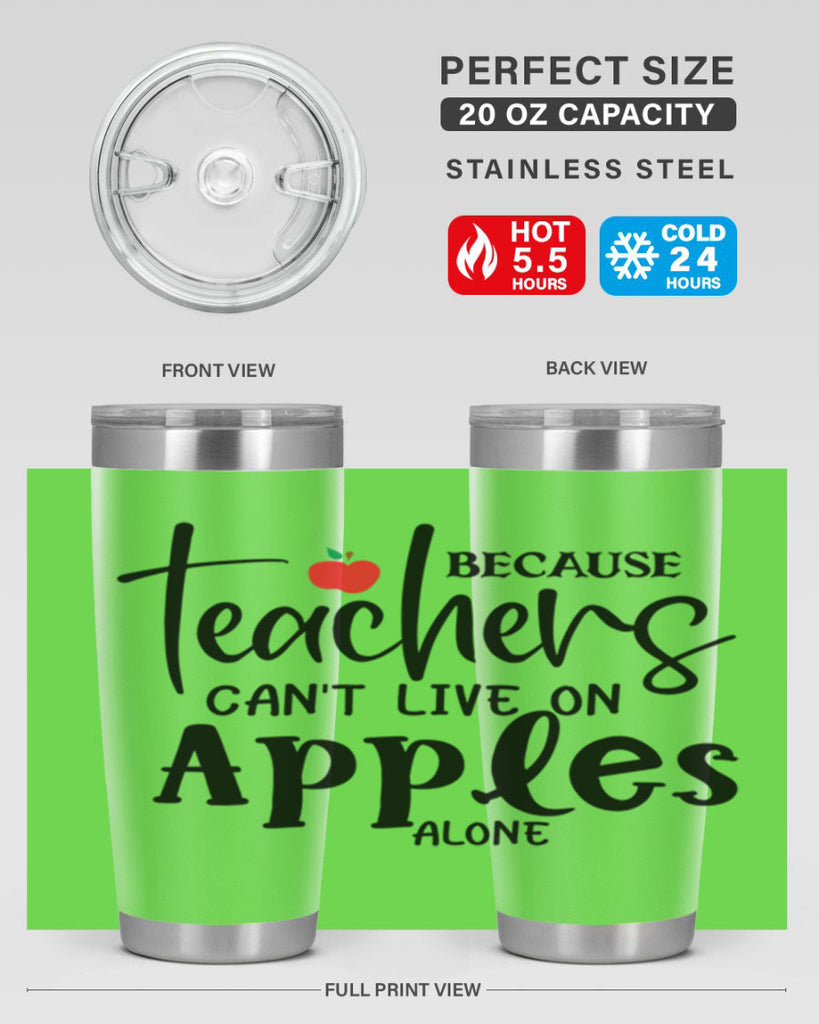 because teachers cant live on apples alone Style 190#- teacher- tumbler