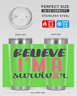 believe im a survivor Style 16#- breast cancer- Tumbler