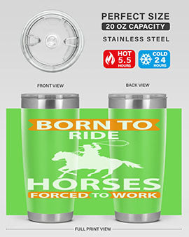 born to ride horses forced to work Style 6#- horse- Tumbler