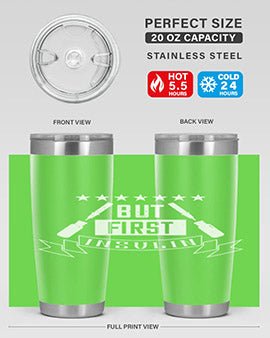 but first insulin Style 17#- diabetes- Tumbler