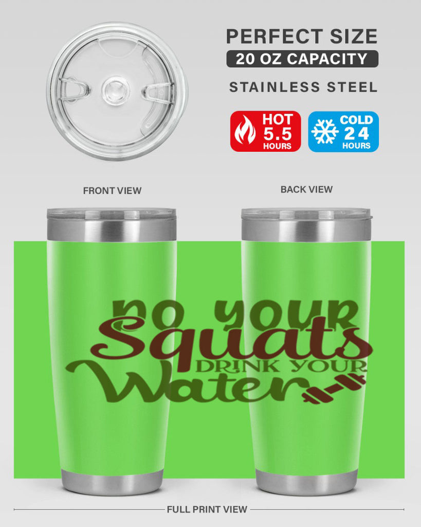 do your squats drink your water 49#- gym- Tumbler
