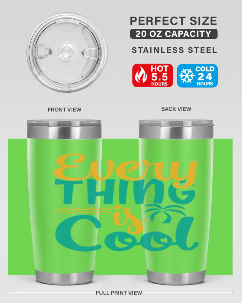 every thing is cool Style 106#- summer- Tumbler