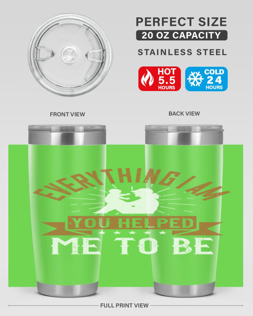 everything i am you helped me to be 188#- mom- Tumbler