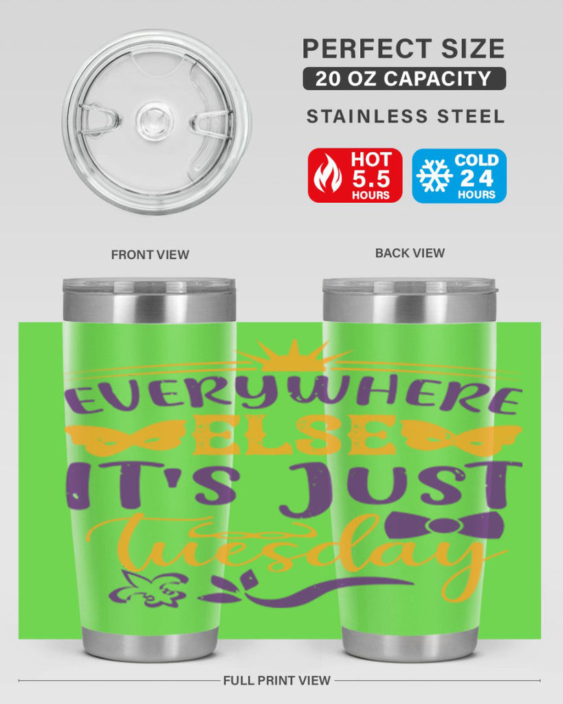 everywhere else its just tuesday 24#- mardi gras- Tumbler
