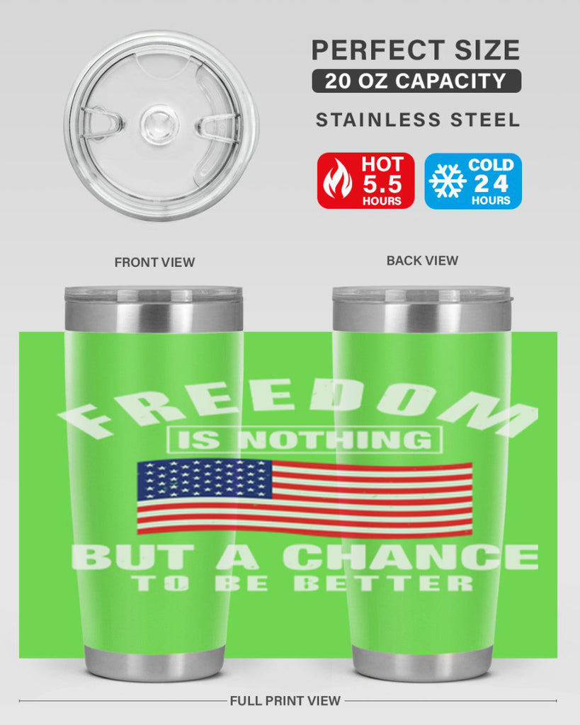 freedom is nothing but a chance to be better Style 81#- Fourt Of July- Tumbler