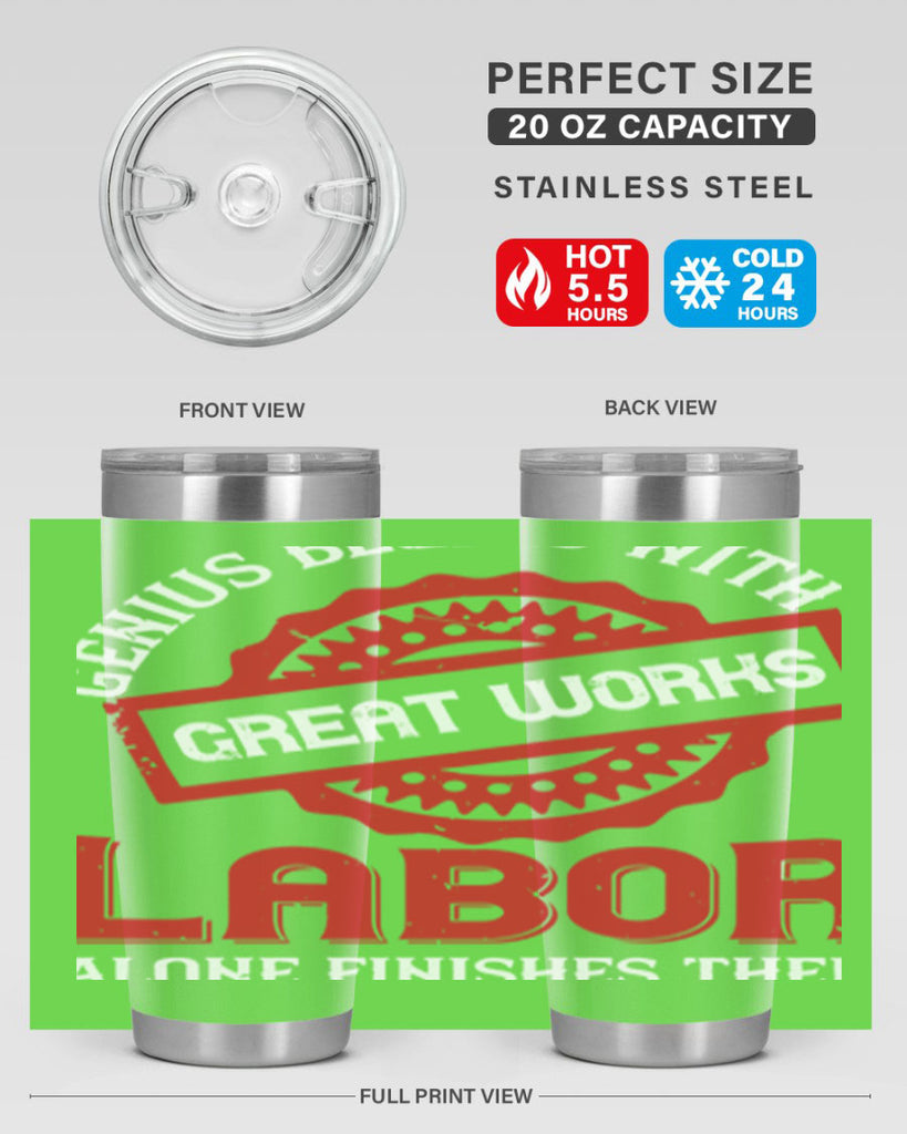 genius begins with great works labor alone finishes them 42#- labor day- Tumbler