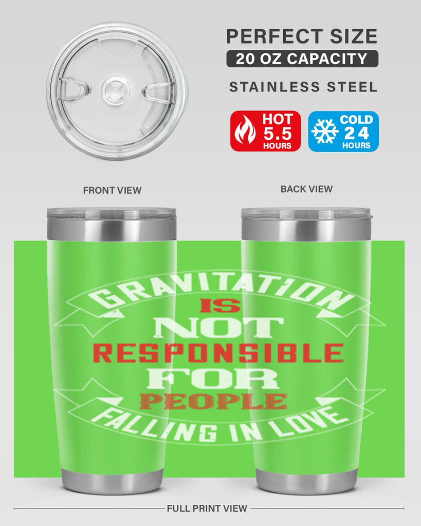 gravitation is not responsible 61#- valentines day- Tumbler