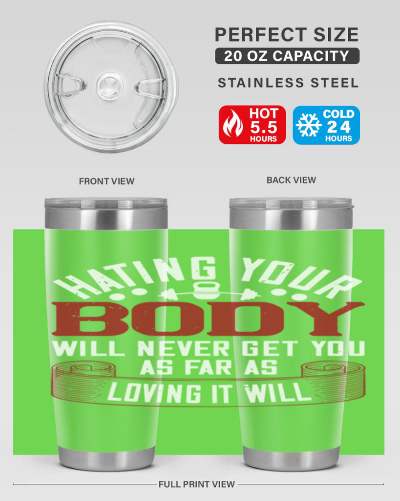 hating your body will naver get you as far as loving it will 93#- gym- Tumbler