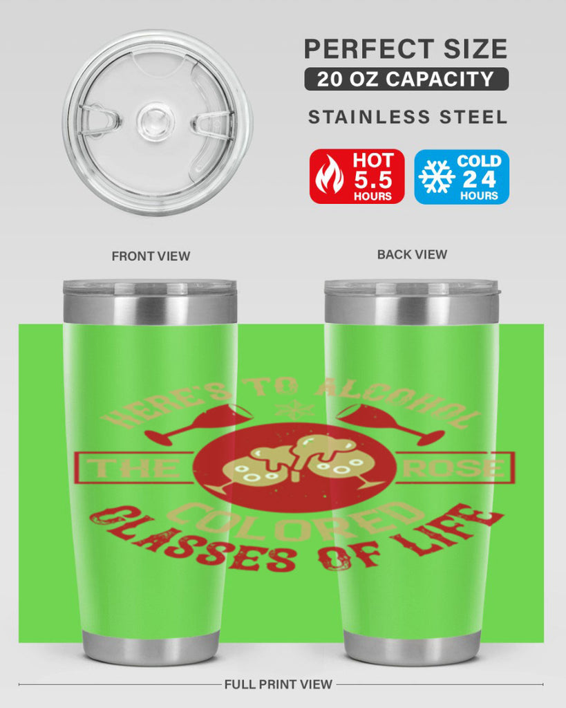 heres to alcohol the rose colored glasses of life 53#- drinking- Tumbler