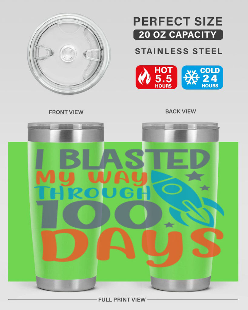 i blasted on my way through 100 days 12#- 100 days of school- Tumbler