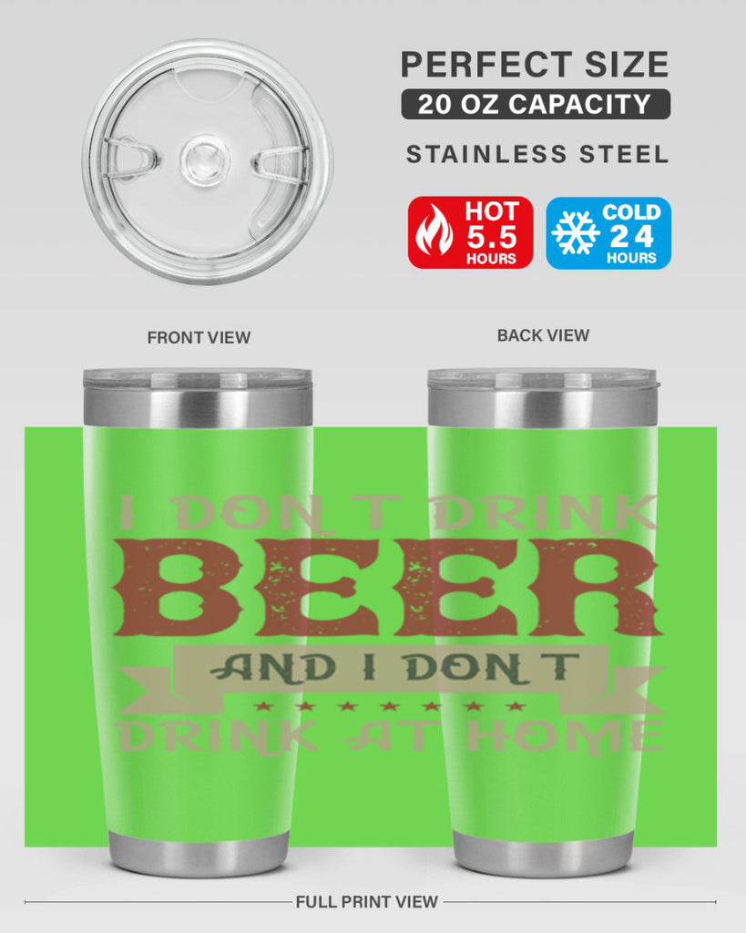 i dont drink beer and i dont drink at home 83#- beer- Tumbler