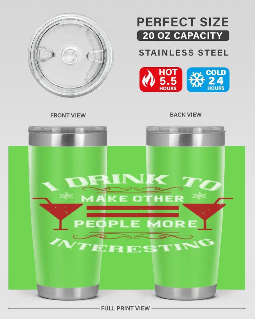 i drink to make other people more interesting 47#- drinking- Tumbler