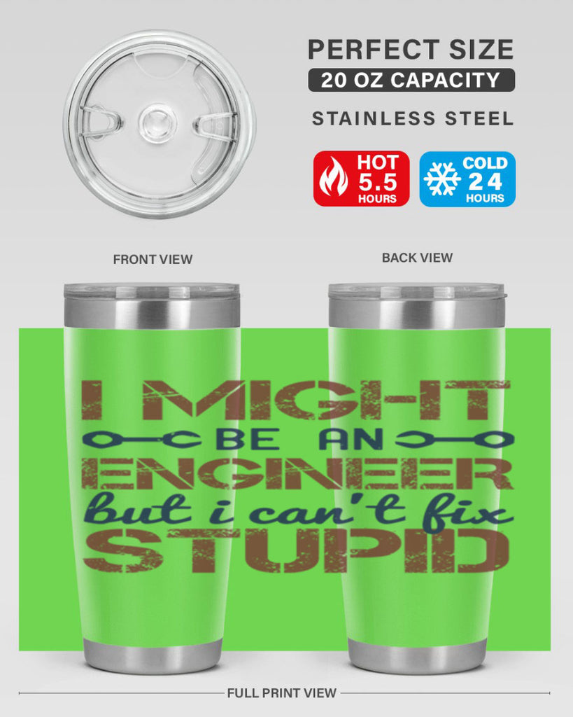 i might be an engineer but i cant fix stupid Style 51#- engineer- tumbler