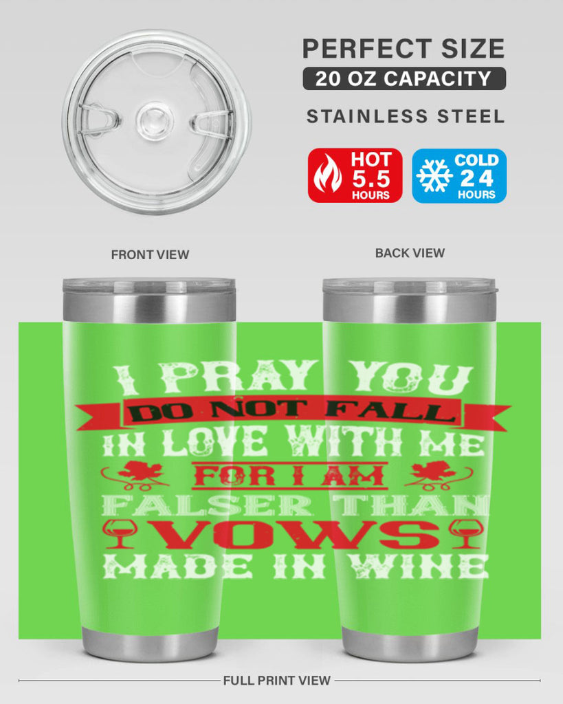 i pray you do not fall in love with me 79#- wine- Tumbler