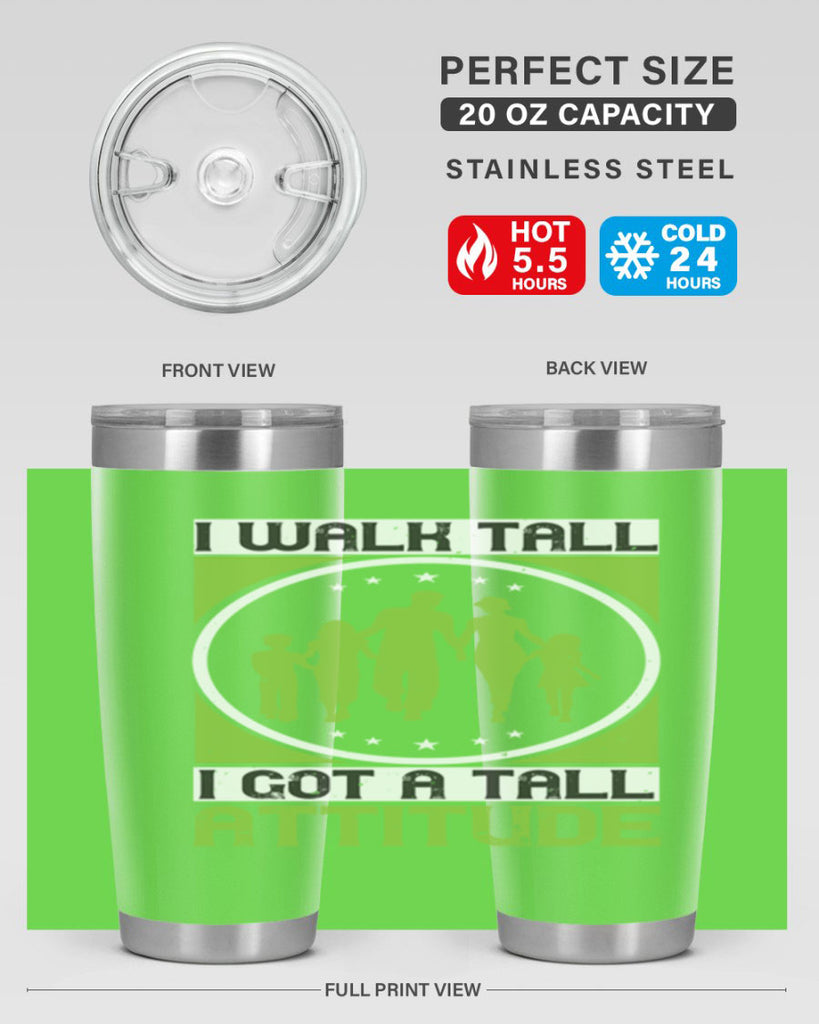 i walk tall i got a tall attitude 57#- walking- Tumbler