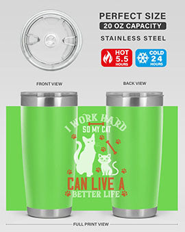 i work hard so my cat can live a better life Style 59#- cat- Tumbler