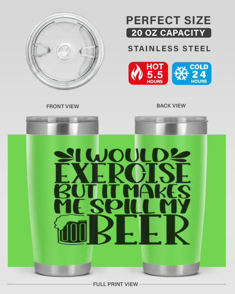 i would exercise but it makes 33#- beer- Tumbler