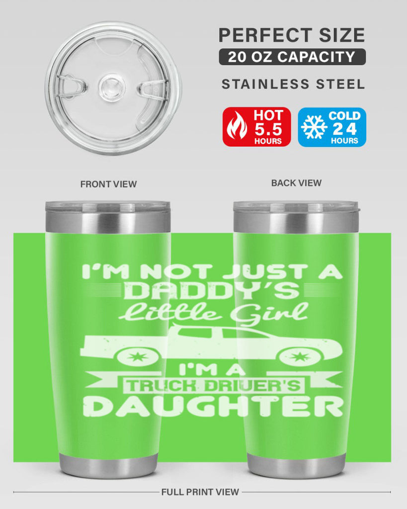 i’m not just a daddy’s little girl im a truck drivers daughter Style 36#- truck driver- tumbler