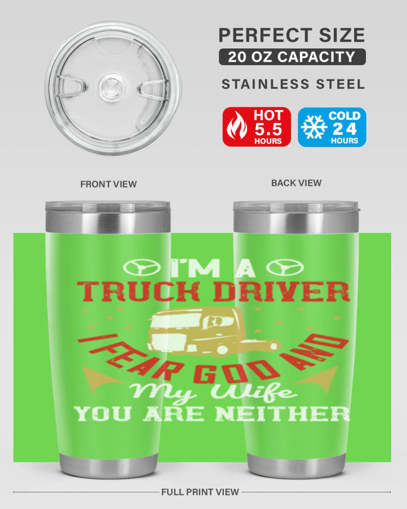 im a truck driver i fear god and my wife you are neither Style 40#- truck driver- tumbler
