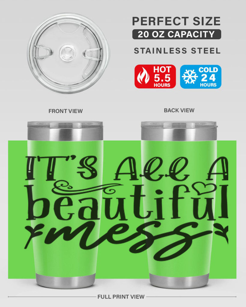 its all a beautiful mess 98#- home- Tumbler