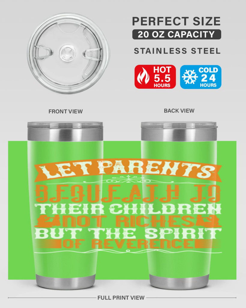 let parents bequeath to their children not riches but the spirit of reverence 43#- Parents Day- Tumbler