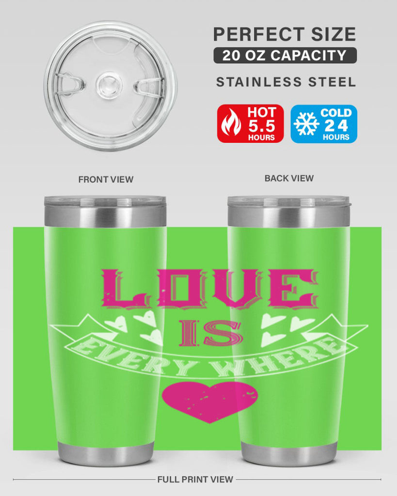 love is every where 44#- valentines day- Tumbler