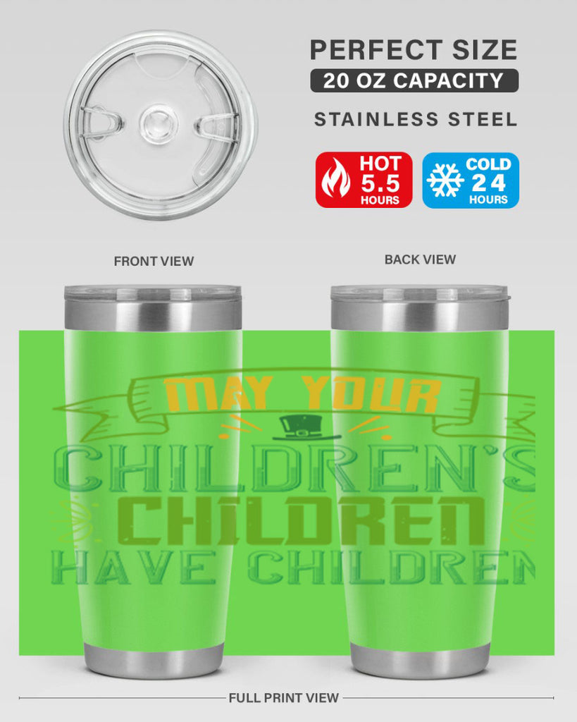 may your children’s children have children Style 114#- St Patricks Day- Tumbler
