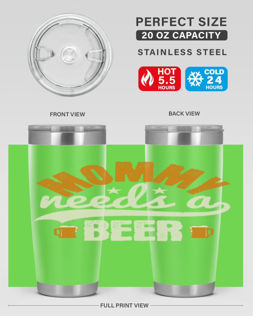 mommy needs a beer 60#- beer- Tumbler