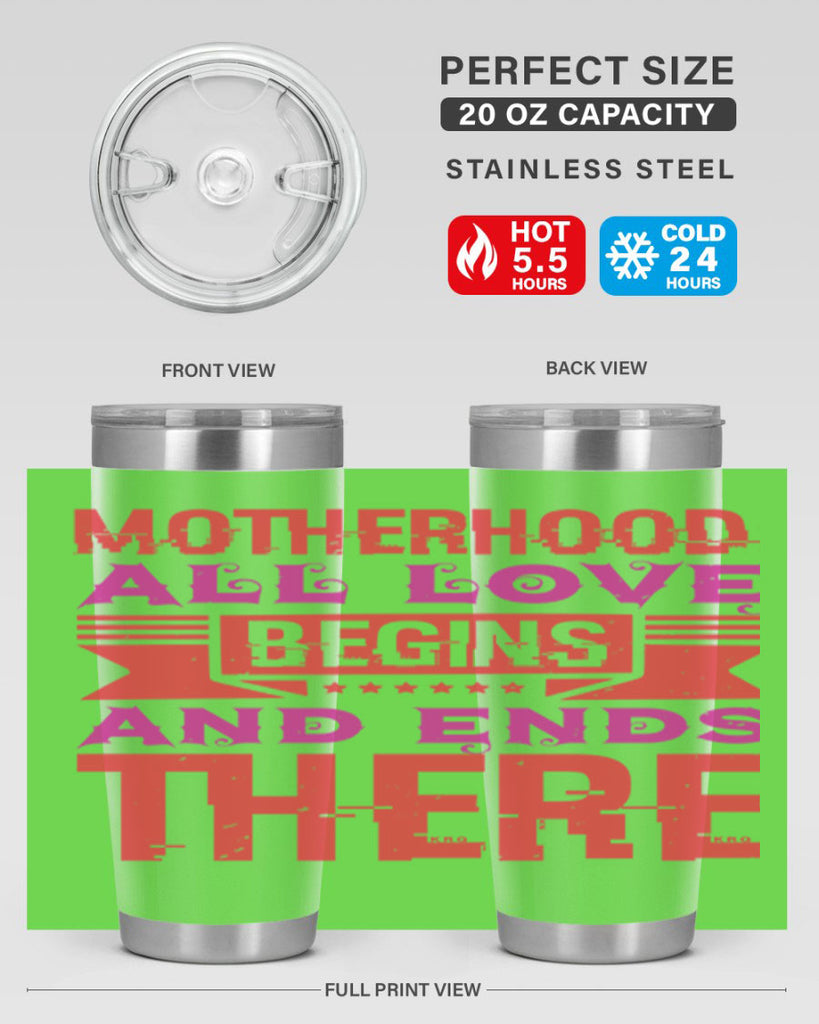 motherhood all love begins and ends there 42#- mothers day- Tumbler