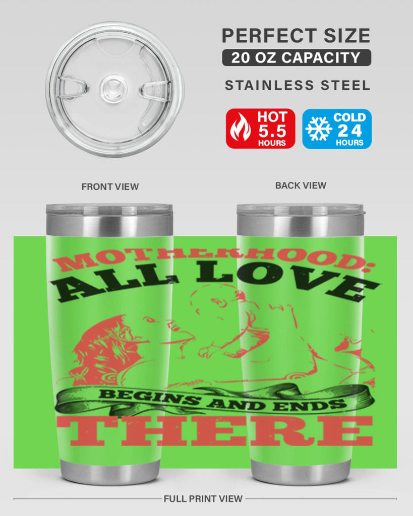 motherhood all love begins and ends there 44#- mothers day- Tumbler