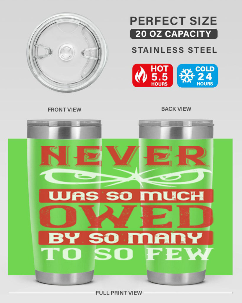 never was so much owed by so many to so few 41#- Veterns Day- Tumbler
