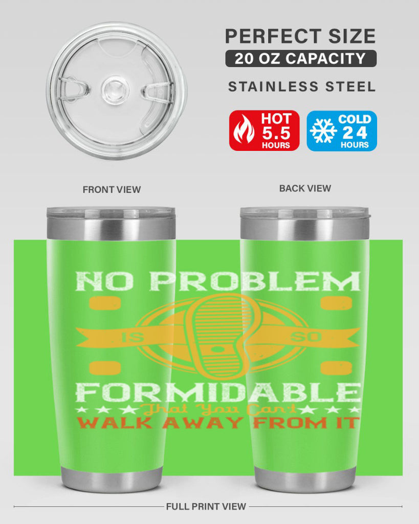 no problem is so formidable that you cant walk away from it 39#- walking- Tumbler
