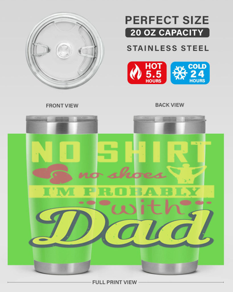 no shirt no shoes…i’m probably with dad 196#- fathers day- Tumbler