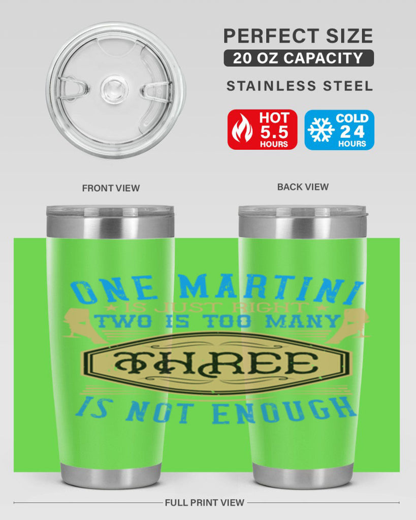 one martini is just right two is too many three is not enough 30#- drinking- Tumbler