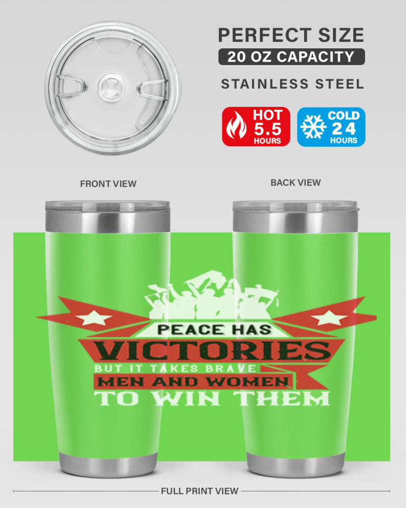 peace has victories but it takes brave men and women to win them 96#- Veterns Day- Tumbler