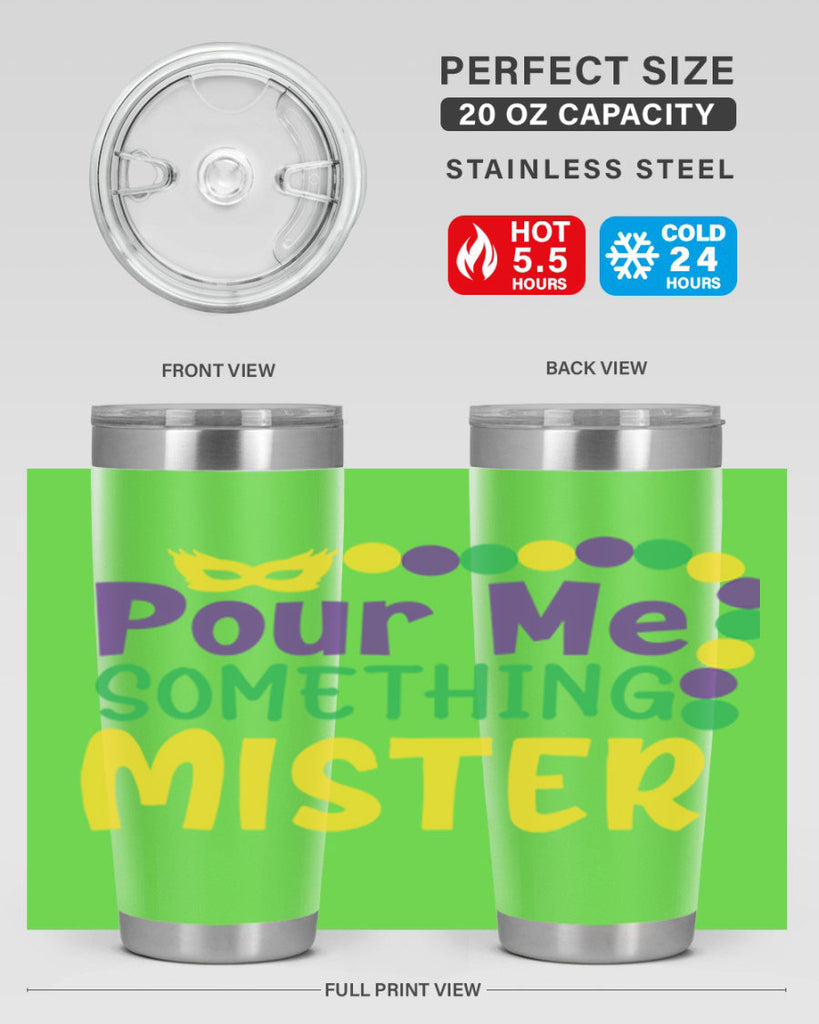 pour me something mister 75#- mardi gras- Tumbler