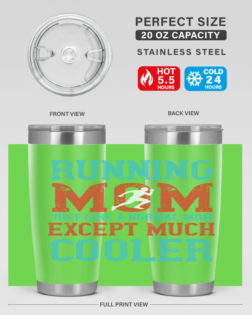 running mom just like a normal mom except much cooler 18#- running- Tumbler