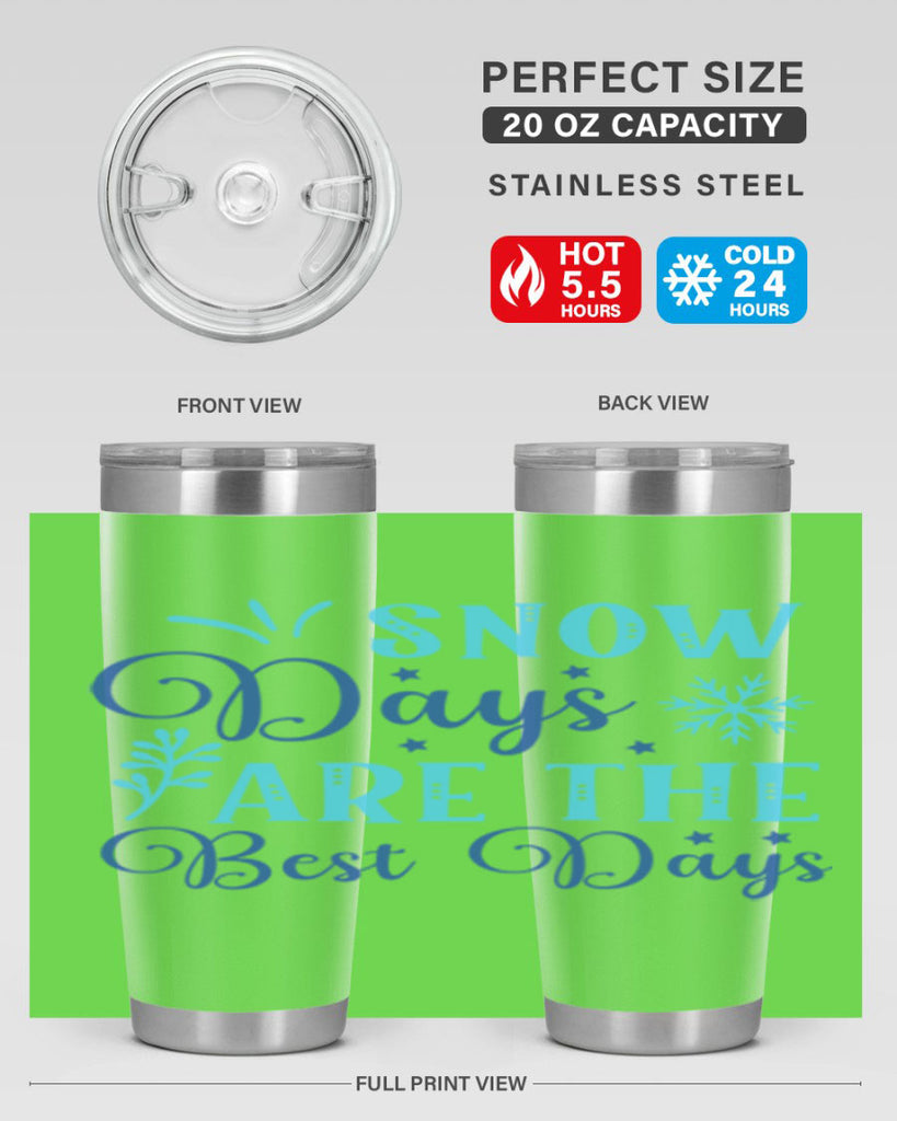 snow days are the best days 366#- winter- Tumbler