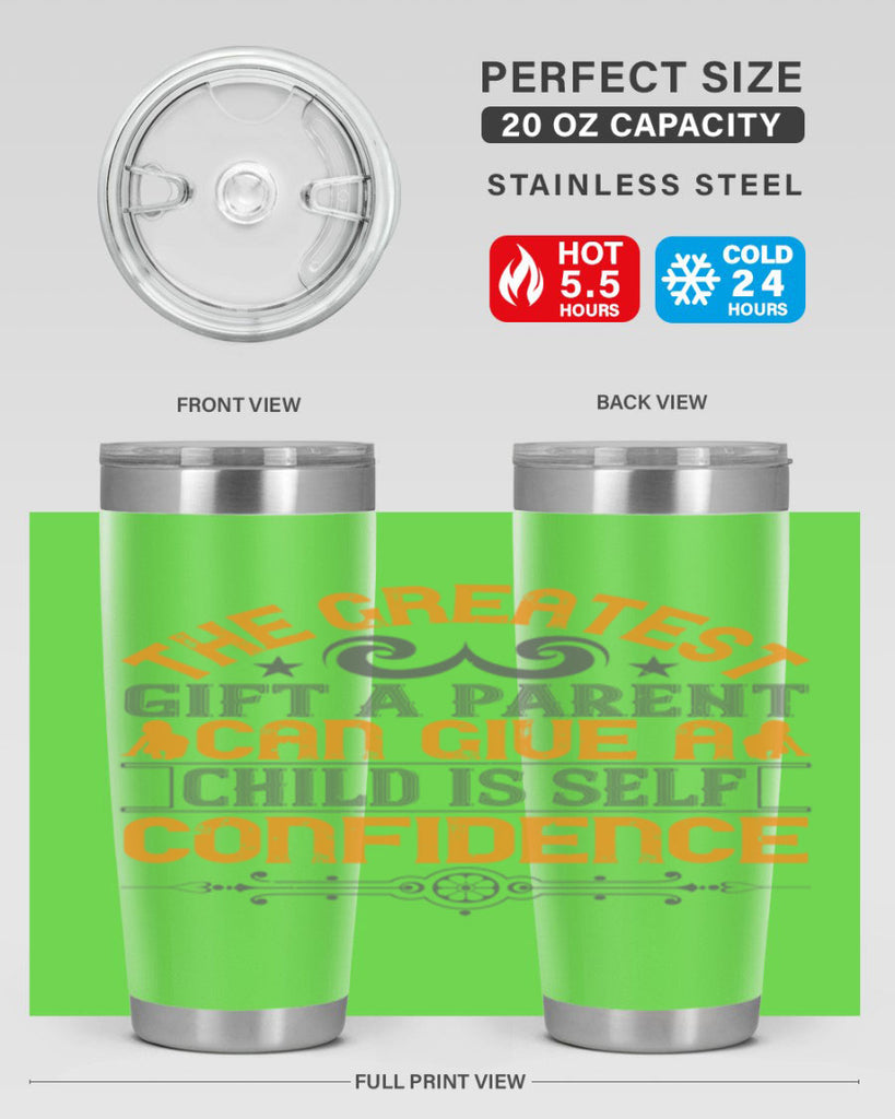 the greatest gift a parent can give a child is selfconfidence 19#- Parents Day- Tumbler