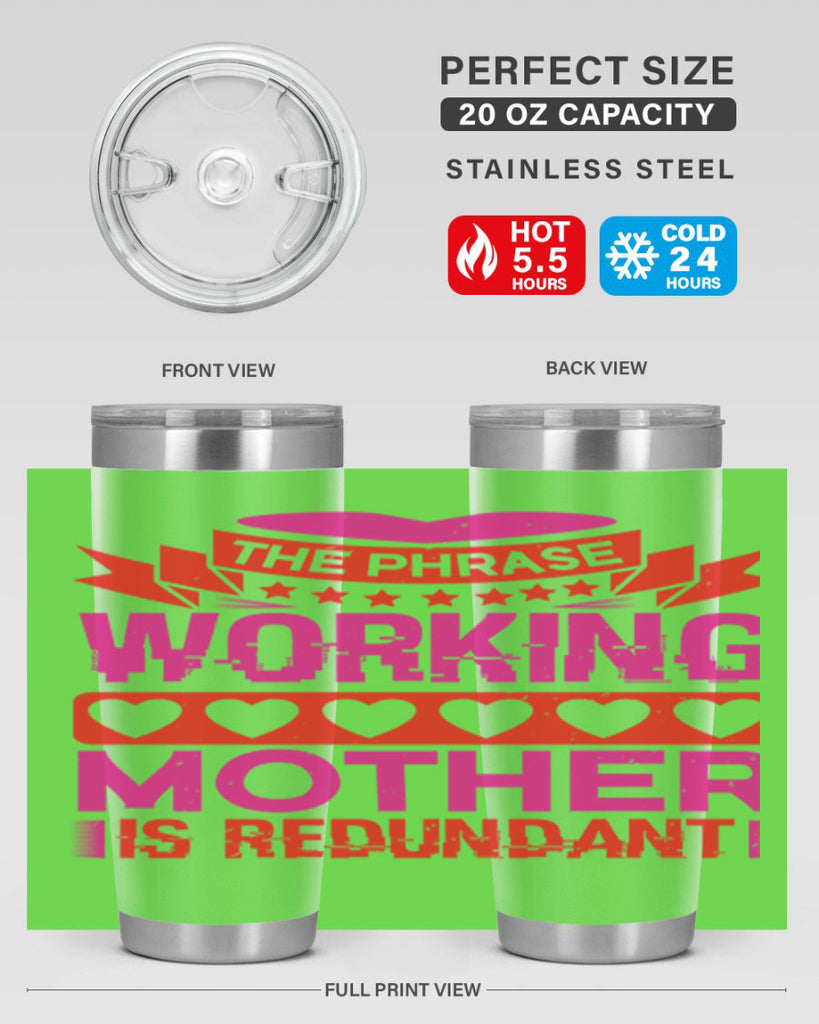 the phrase working mother is redundant 22#- mothers day- Tumbler