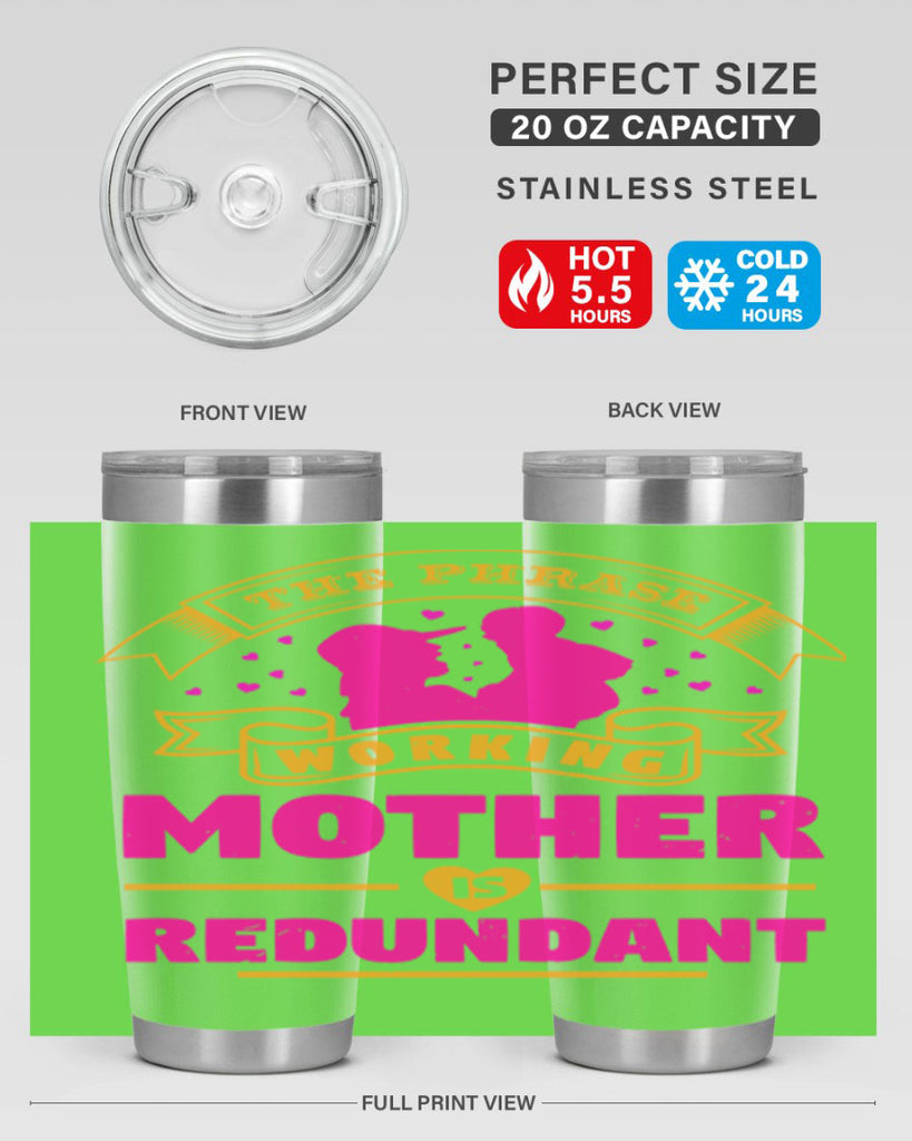 the phrase working mother is redundant 24#- mothers day- Tumbler