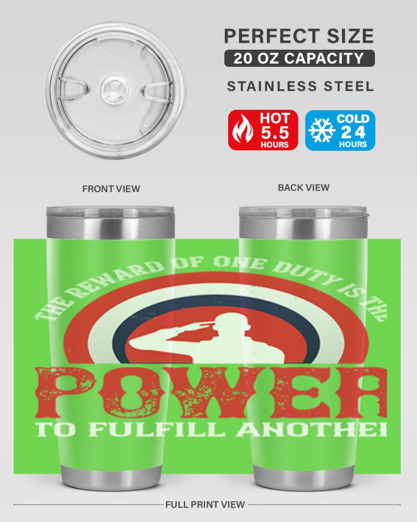the reward of one duty is the power to fulfill another 26#- Veterns Day- Tumbler