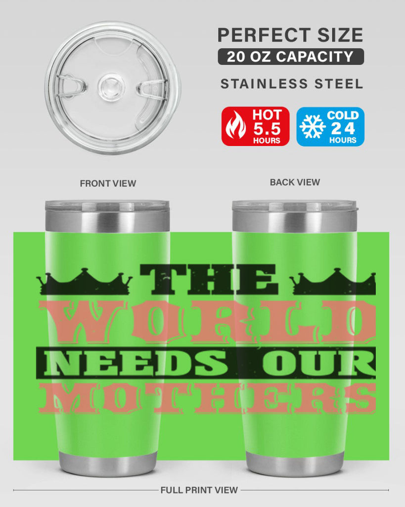 the world needs our mothers 18#- mothers day- Tumbler