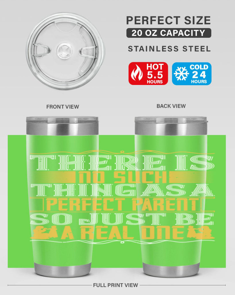 there is no such thing as a perfect parent so just be a real one 15#- Parents Day- Tumbler