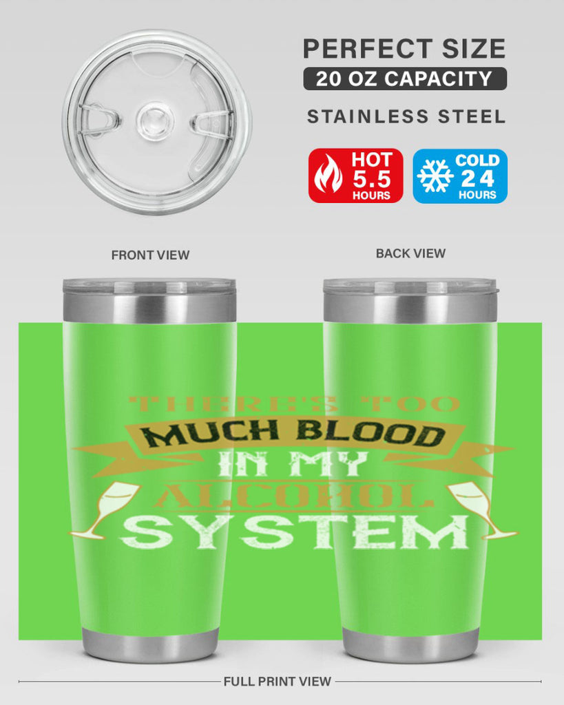theres too much blood in my alcohol system 24#- drinking- Tumbler