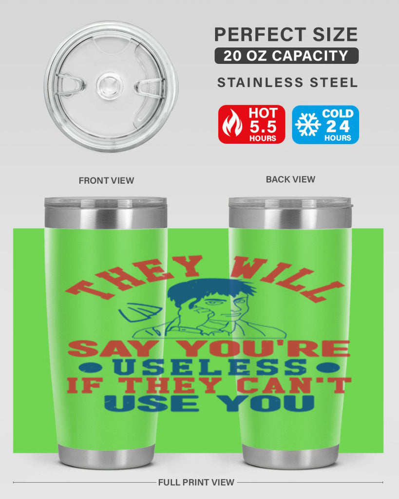 they will say youre useless Style 45#- Fourt Of July- Tumbler